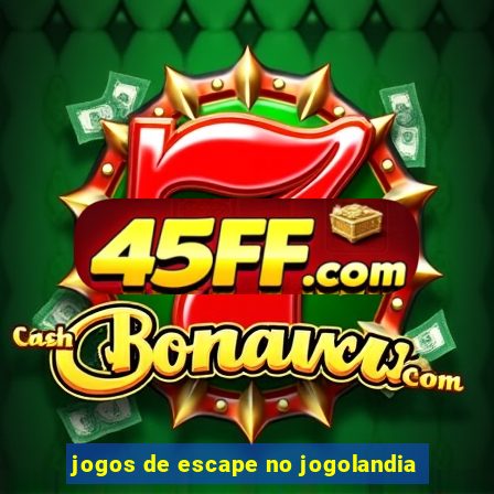 jogos de escape no jogolandia